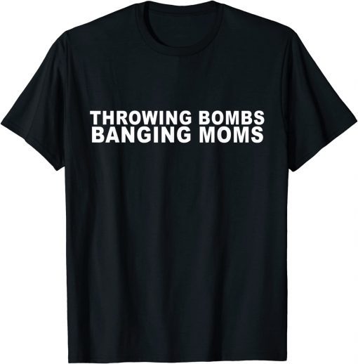 Funny Throwing Bombs Banging Moms Funny Football T-Shirt