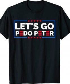 T-Shirt Joe Biden ,Anti Biden Let's Go Pedo Peter