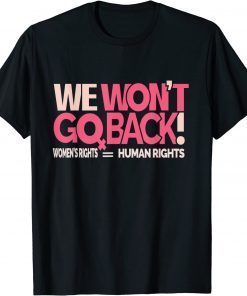 T-Shirt We Won't Go Back ,Women's Rights Gift