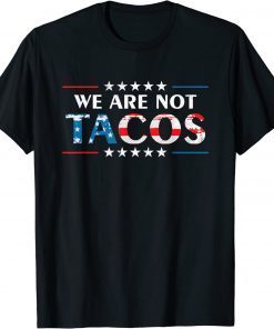 2022 We Are Not Tacos Funny Jill Biden Flag USA T-Shirt