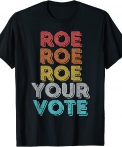 Classic Retro Roe Your Vote, Pro Choice Women's Rights Shirt