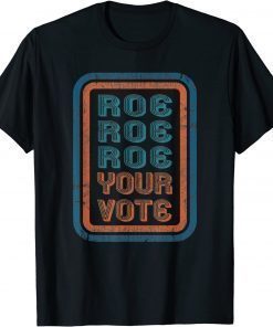 2022 Roe Your Vote Shirts