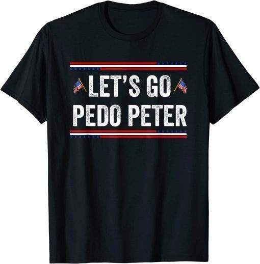 Anti Biden,Let's Go Pedo Peter US USA Flag 2022 T-Shirt