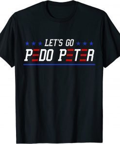 Shirt Joe Biden Anti Biden, Let's Go Pedo Peter