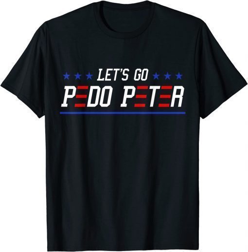 Shirt Joe Biden Anti Biden, Let's Go Pedo Peter