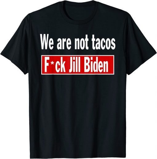 We are Not Tacos Anti Jill Biden, Breakfast Tacos Anti Biden Vintage T-Shirt