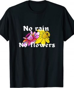 Funny No rain, No flowers goth Gift T-Shirt