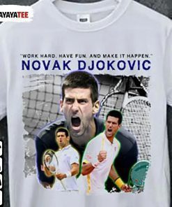 T-Shirt Novak Djokovic, Work Hard Have Fun And Make It Happen