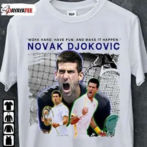 T-Shirt Novak Djokovic, Work Hard Have Fun And Make It Happen