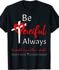 Be Merciful Always Saint Patrick School Teachers 2022 2023 Classic T-Shirt