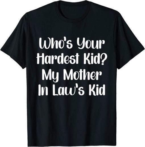 Vintage Who’s Your Hardest Kid My Mother In Law’s Kid T-Shirt