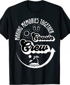 Classic Cousin Crew 2022 Family Reunion Making Memories Together T-Shirt