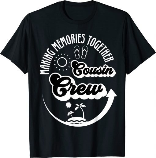 Classic Cousin Crew 2022 Family Reunion Making Memories Together T-Shirt