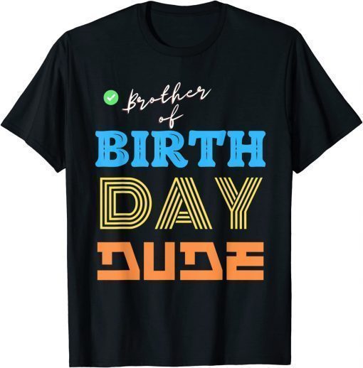 Brother of Birthday Dude Shirt