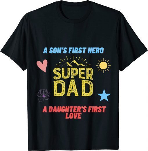 2022 Father's day a son first hero a daughter first love T-Shirt