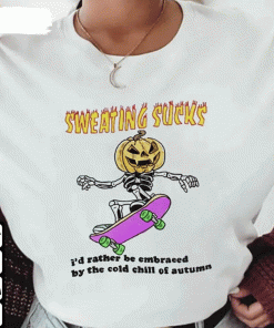 No Sweat Halloween Sweating Sucks I’D Rather Be Embraced By The Cold Chill Of Autumn 2022 Shirts