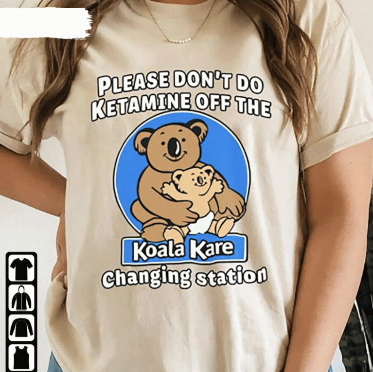 Please Don’T Do Ketamine Off The Koala Kare Changing Station 2022 Shirts