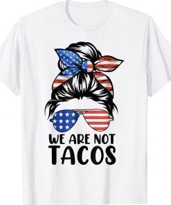 We Are Not Tacos Anti Jill Biden Messy Bun Vintage TShirt