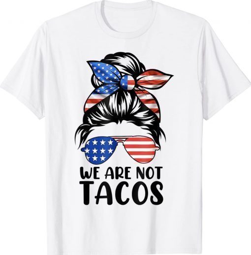 We Are Not Tacos Anti Jill Biden Messy Bun Vintage TShirt