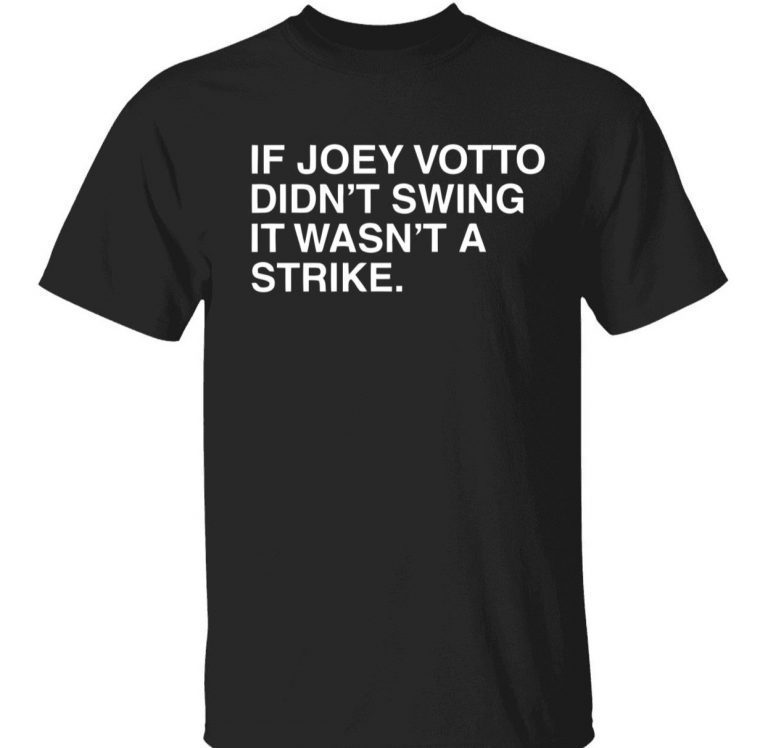 If joey votto didn’t swing it wasn’t a strike unisex tshirt