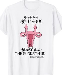 He who hath no Uterus Should shut up Fallopians 20:22 finger Vintage TShirt