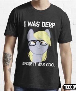 T-Shirt I Was Derp Before It Was Cool