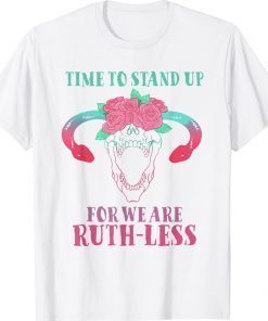 Time To Stand Up For We Are Ruthless Uterus Floral Prochoice Gift TShirt