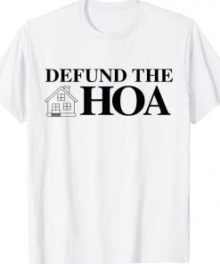 DEFUND THE HOA Homeowners Association 2022 TShirt