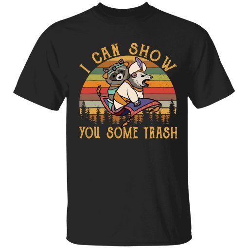 I can show you some trash racoon possum funny tshirt