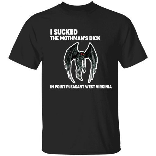 I sucked the mothman’s dick in point pleasant west virginia unisex tshirt