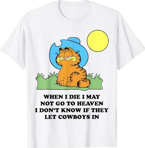 When I Die I May Not Go To Heaven I Don't Know If They Vintage TShirt