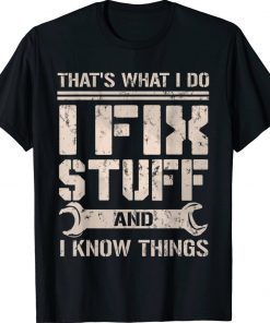 That's What I Do I Fix Stuff And I Know Things Vintage TShirt