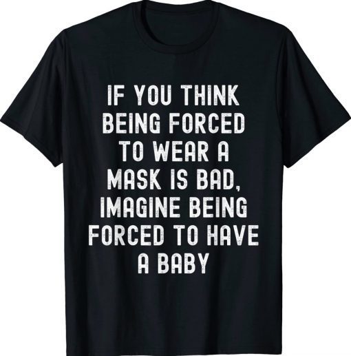 Pro Choice Feminist Feminism Political Mask Humor 2022 Shirts