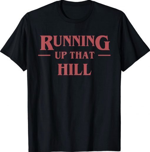 Running Up That Hill 2022 Shirts