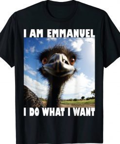 I Am Emmanuel I Do Want I Want Funny TShirt