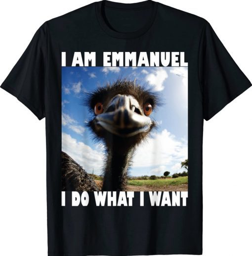 I Am Emmanuel I Do Want I Want Funny TShirt