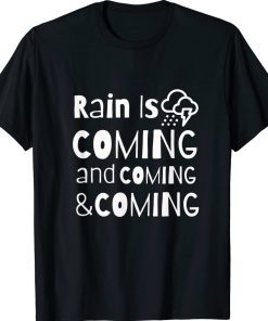 Rain is Coming 2022 Shirts