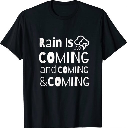 Rain is Coming 2022 Shirts