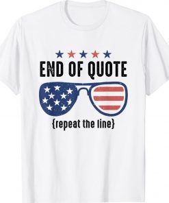 End Of Quote Repeat The Line 2022 Shirts