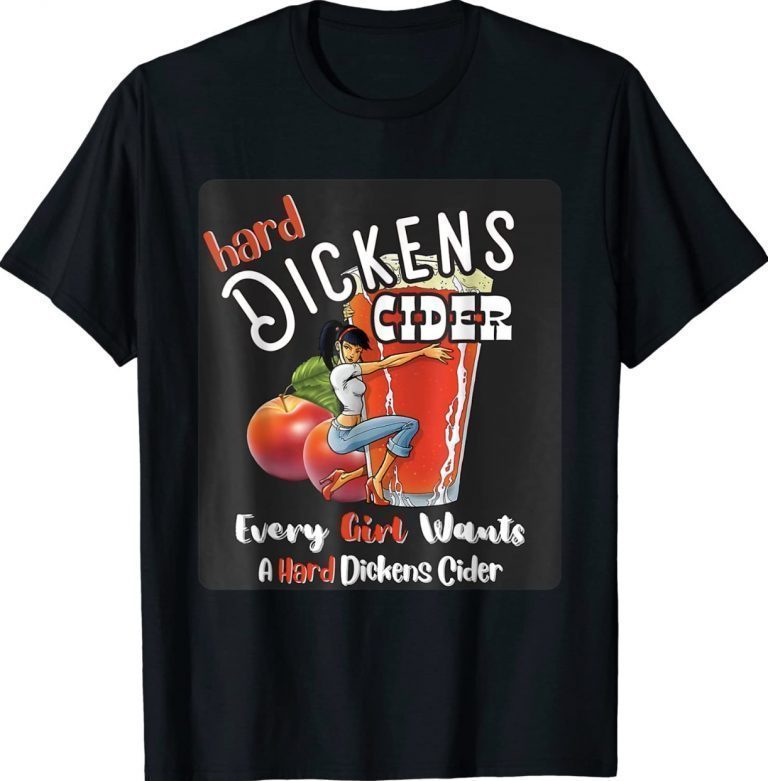 Hard Dickens Cider Funny Girl Whiskey And Beer Apple Shirts