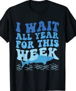 I Wait All Year For This Week Marine Shark Lover Shirts