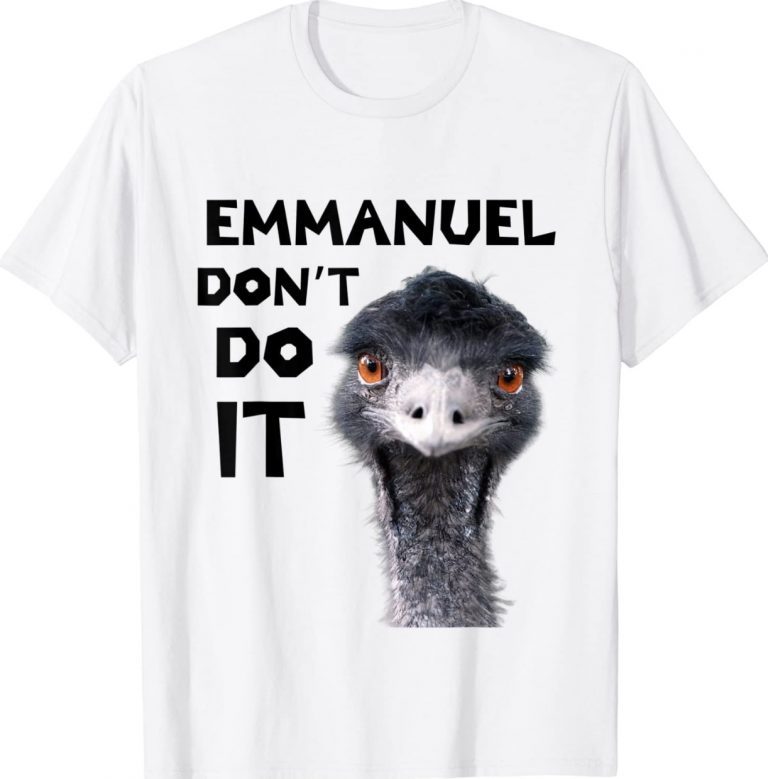 Funny Emmanuel Don't Do It Shirts