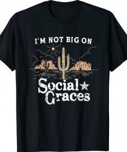 I'm Not Big on Social Graces Country Music Unisex TShirt