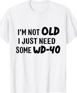 I'm not old i just need some WD-40 Vintage TShirt