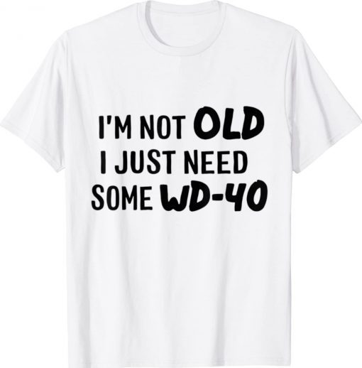 I'm not old i just need some WD-40 Vintage TShirt