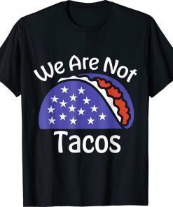 We Are Not Tacos Anti Jill Biden Breakfast Tacos Vintage Shirts