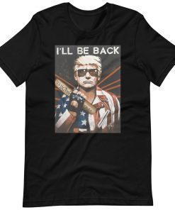 Donald Trumpinator I'll Be Back TShirt