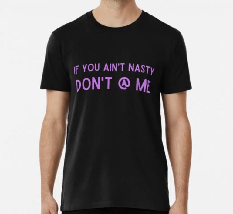 If You Aint Nasty Dont At Me 2022 Shirts