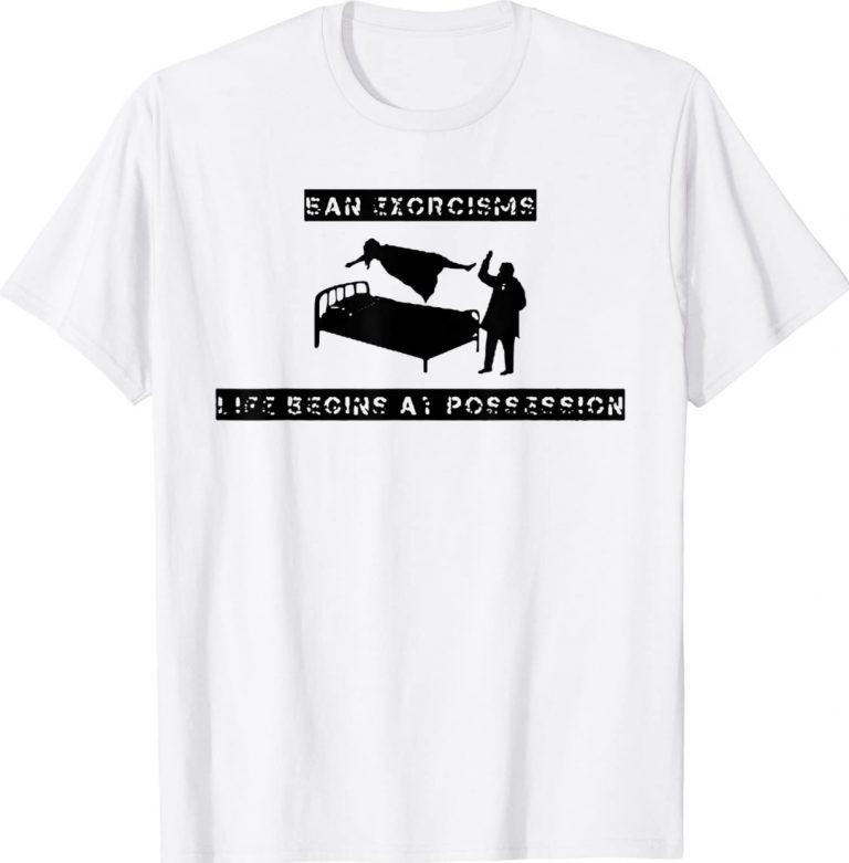 Ean Exorcisms Life Begins At Possession Unisex TShirt