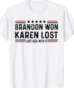Brandon Won Karen Lost Just Deal With It Vintage Shirts
